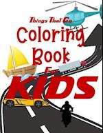 Things That Go Coloring Book for Kids