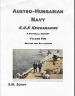 Austro-Hungarian Navy K, u, K Kriegs Marine A Pictorial History Volume One