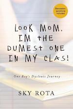 Look Mom, I'm the Dumest One in My Clas!
