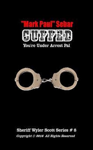 Cuffed: You're Under Arrest Pal