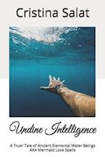 Undine Intelligence: A Truer Tale of Ancient Elemental Water Beings AKA Mermaid Love Spells 