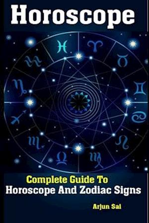 Horoscope: Complete Guide To Horoscope And Zodiac Signs