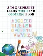 A to Z Alphabet learn word and coloring book: Early Childhood Learning, Preschool Prep to Kindergarten and Success at School Preschool Scholar textboo