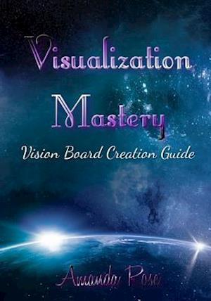 Visualization Mastery Vision Board Creation Guide