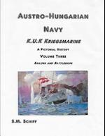 Austro Hungarian Navy KuK Kriegsmarine A Pictorial History Volume Three