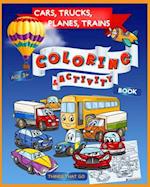 Cars, Trucks, Planes, Trains Coloring & Activity Book Age 3+