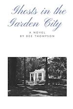 Ghosts in the Garden City: A Novel 