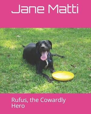 Rufus, the Cowardly Hero