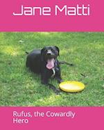 Rufus, the Cowardly Hero