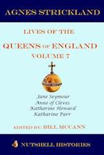 Strickland's Lives of the Queens of England Volume 7