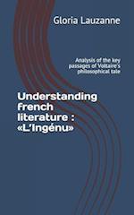 Understanding french literature : L'Ingénu: Analysis of the key passages of Voltaire's philosophical tale 