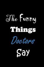 The Funny Things Doctors Say