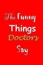 The Funny Things Doctors Say