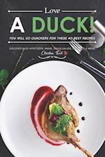 Love a Duck! You will go Quackers for these 40 Best Recipes