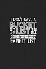 I Don't Have a Bucket List but I Have a long F*$# It List