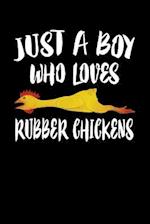 Just A Boy Who Loves Rubber Chickens