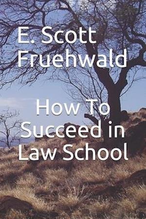 How To Succeed in Law School