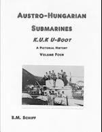 Austro-Hungarian Submarines K.u.K UBoot A Pictorial History Volume Four