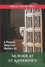 Murder at St. Katherine's: A Phoenix Detective Mystery #2 