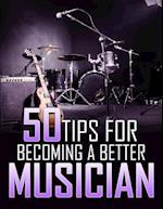 50 Tips For Becoming a Better Musician