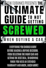 Ultimate Guide to Not Getting Screwed When Buying a Car