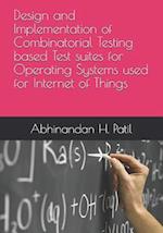 Design and Implementation of Combinatorial Testing based Test suites for Operating Systems used for Internet of Things