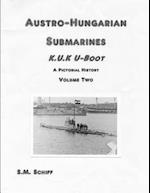 Austro-Hungarian Submarines K.u.K Boot A Pictorial History Volume Two