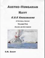 Austro-Hungarian Navy K.u.K Kriegsmarine A Pictorial History Volume Five