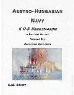 Austro-Hungarian Navy K.u.K Kriegsmarine A Pictorial History Volum Six