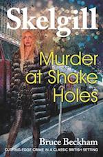 Murder at Shake Holes: NEW for 2019 - a gripping crime mystery with a sinister twist 