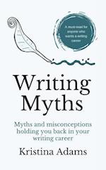 Writing Myths: Myths and Misconceptions Holding You Back in Your Writing Career 