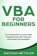 VBA for Beginners: An Introduction to Learn VBA Programming with Tutorials and Hands-On Examples 