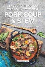 The Ultimate Guide to Cooking the Best Pork Soup and Stew
