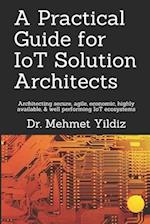 A Practical Guide for IoT Solution Architects