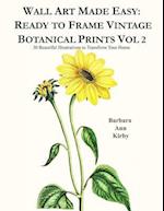 Wall Art Made Easy: Ready to Frame Vintage Botanical Prints Vol 2: 30 Beautiful Illustrations to Transform Your Home 