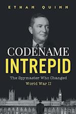 Codename Intrepid: The Spymaster Who Changed World War II 