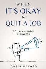 When It's Okay to Quit a Job: 101 Acceptable Moments 