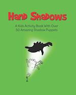 Hand Shadows: A Kids Activity Book With Over 50 Amazing Shadow Puppets 