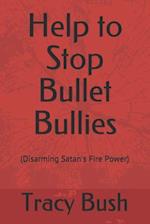 Help to Stop Bullet Bullies