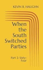 When the South Switched Parties: Part 2: Sixty-Four 