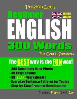 Preston Lee's Beginner English 300 Words For Czech Speakers (British Version)