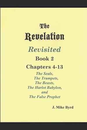 THE REVELATION REVISITED II (Chapters 4-13)