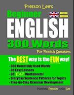Preston Lee's Beginner English 300 Words For Finnish Speakers (British Version)