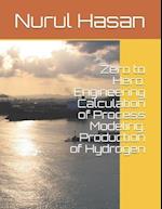 Zero to Hero: Engineering Calculation of Process Modeling: Production of Hydrogen 