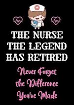 The Nurse The Legend Has Retired - Never Forget The Difference You've Made