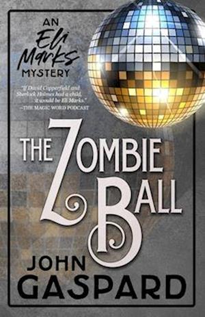 The Zombie Ball: (An Eli Marks Mystery Book 6)