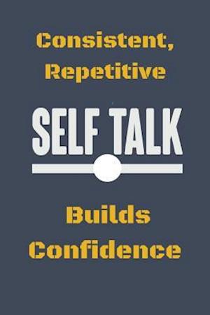 Consistent, Repetitive Self Talk