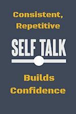 Consistent, Repetitive Self Talk