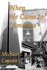 When We Came to "America"