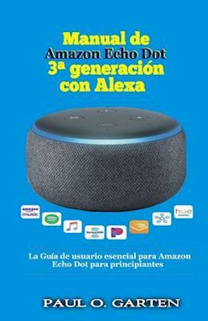 Få Manual de Amazon Echo Dot 3a generación con Alexa af Paul Garten som Paperback på spansk